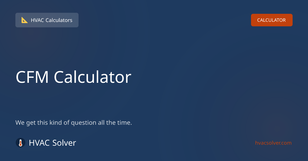CFM Calculator — How To Calculate Airflow | HVACSolver