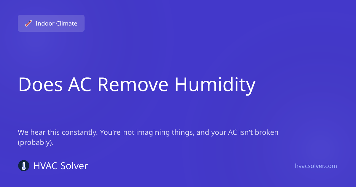 Does AC Remove Humidity — How Cooling Affects Moisture | HVACSolver